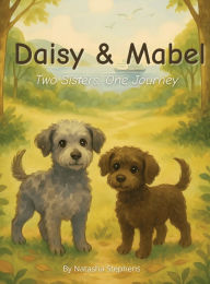 Title: Daisy & Mabel: A heartwarming ESL storybook for kids ages 6-9 learning English as a second language - with vocabulary, grammar, and everyday adventure in every chapter., Author: Natasha Stephens