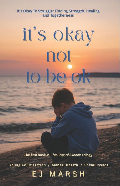 It's Okay Not To be Ok: It's Ok to Struggle: Finding Strength, Healing and Togetherness