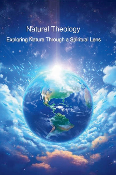 Natural Theology - Exploring Nature through a Spiritual Lens
