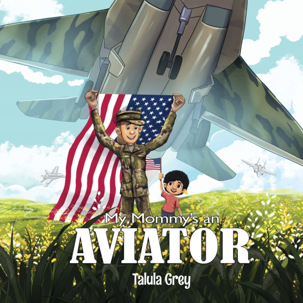 My Mommy's an Aviator: In the United States Air Force
