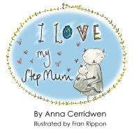 Title: I Love My Step Mum, Author: Anna Cerridwen