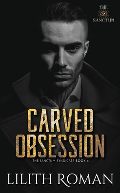 Carved Obsession: a Dark Mafia Romance