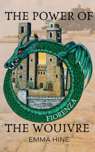 Title: The Power of the Wouivre: Fiorenza, Author: Emma Hine
