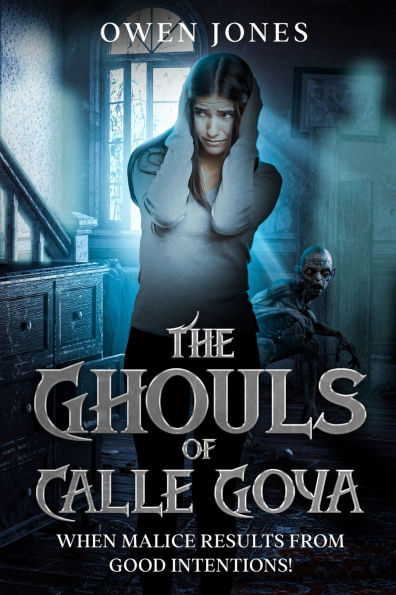 The Ghouls of Calle Goya: When Malice Results From Good Intentions!