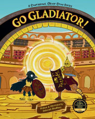 Title: A Courageous, Clever Crow: Go Gladiator!, Author: Deborah Bradbury