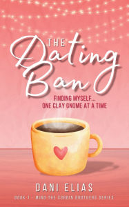 Rapidshare ebooks and free ebook download The Dating Ban: Finding Myself... One Clay Gnome at a Time by Dani Elias RTF (English Edition) 9781068360534
