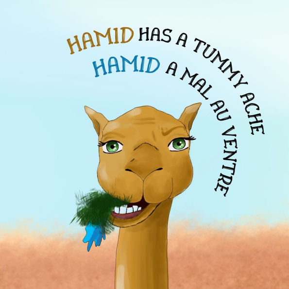 Hamid has a tummy ache - English - French bilingual book: Bilingual English - French book about the environment for children - Livre bilingue anglais-franï¿½ais sur l'environnement pour enfants