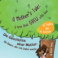 Title: A mother's tale: A tree that grew with love - English - German Bilingual Book: Zweisprachiges Kindergeschichtenbuch Englisch - Deutsch - 2LS, Author: Nurah Deria