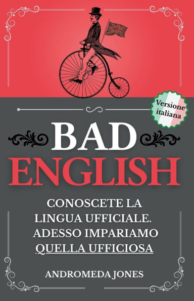 Bad English: Conoscete la lingua ufficiale. Adesso impariamo quella ufficiosa
