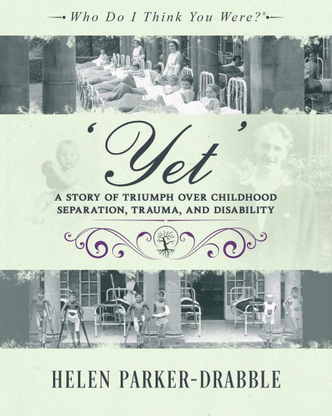 'Yet': A Story of Triumph over Childhood Separation, Trauma, and Disability: A Story of Triumph over Childhood Separation, Trauma, and Disability