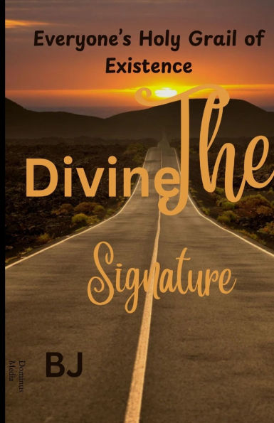 The divine Signature: Everyone's Holy Grail of Existence