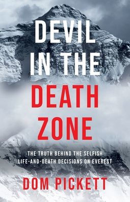Devil the Death Zone: Truth Behind Selfish Life and Decisions on Everest