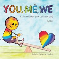 Title: You, Me, We, A Solo Mum Donor Sperm Conception Story, Author: Malvi _
