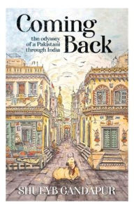 Free downloadable ebooks for android tablet Coming Back: the Odyssey of a Pakistani through India