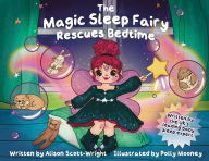 Title: The Magic Sleep Fairy Rescues Bedtime, Author: Alison Scott-Wright