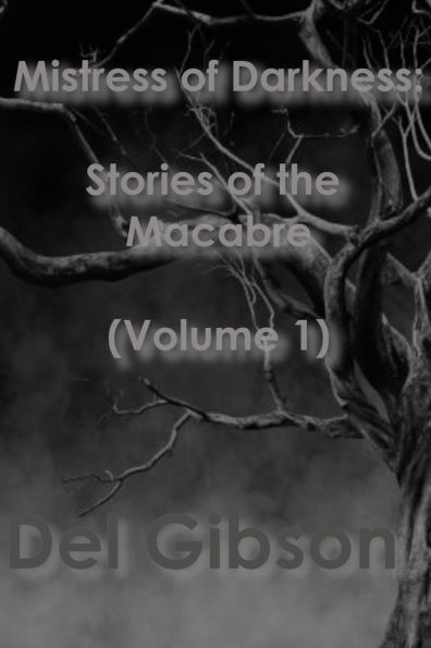 Mistress of Darkness: Stories of the Macabre Volume 1: Stories of the Macabre Vol 1
