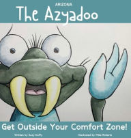 Title: The Arizona Azyadoo: Get Outside Your Comfort Zone!, Author: Suzy Duffy
