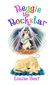 Title: Reggie the Rockstar, Author: Louise Best