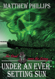 Title: Under an Ever-Setting Sun: Epic fantasy as you've never seen it before!, Author: Matthew Phillips