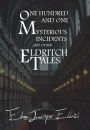 One Hundred and One Mysterious Incidents and other Eldritch Tales - Hardcover Edition