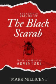 Title: The Curious Cliche of the Black Scarab, Author: Mark Millicent