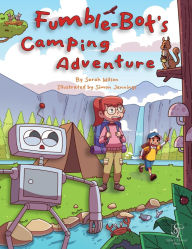 Title: Fumble-Bot's Camping Adventure: A Heartwarming Read Aloud Picture Book for Kids (Early Readers), Author: Sarah Wilson
