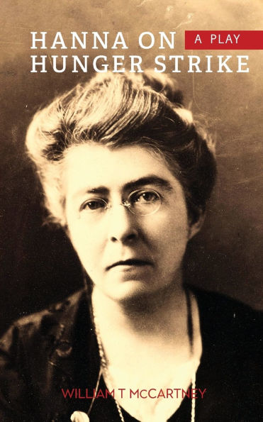 Hanna on Hunger Strike: A Play