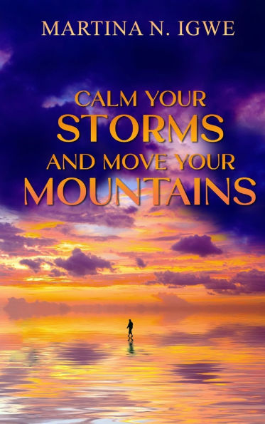 Calm Your Storms and Move Mountains