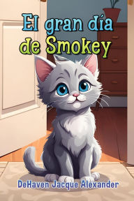 Title: El gran día de Smokey, Author: Dehaven Jacque Alexander