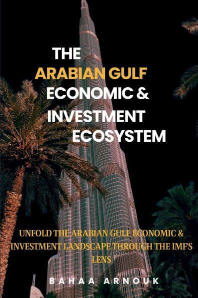 The Arabian Gulf Economic & Investment Ecosystem