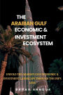The Arabian Gulf Economic & Investment Ecosystem
