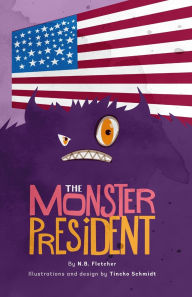 Title: The Monster President, Author: N B Fletcher