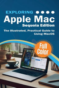 Google books plain text download Exploring Apple Mac - Sequoia Edition: The Illustrated, Practical Guide to Using MacOS (English literature) by Kevin Wilson CHM iBook 9781068561306