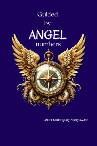 Guided By Angel Numbers: Numbers are Coordinates
