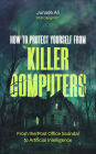 How to Protect Yourself from Killer Computers: From the Post Office Scandal to Artificial Intelligence