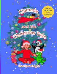 Title: Clemmie and the Christmas Toys: Special Gift Edition with Activities, Author: Eva Bea Knight
