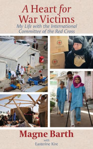 Download free account book A Heart for War Victims: My Life with the International Committee of the Red Cross