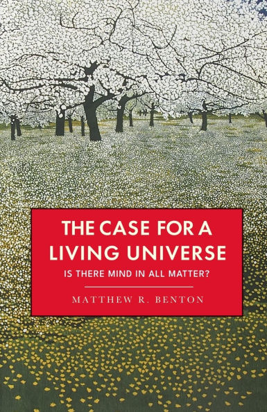 The Case for a Living Universe: Is there mind in all matter?