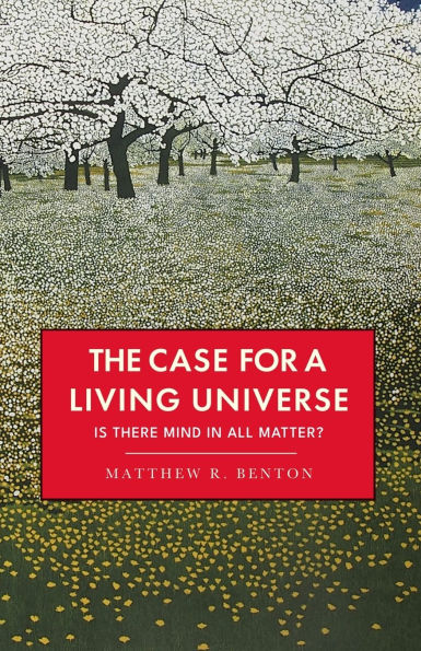 The Case for a Living Universe: Is there mind in all matter?