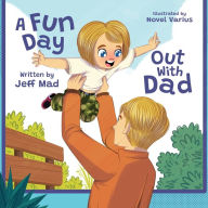 Title: A Fun Day Out with Dad, Author: Jeff Mad
