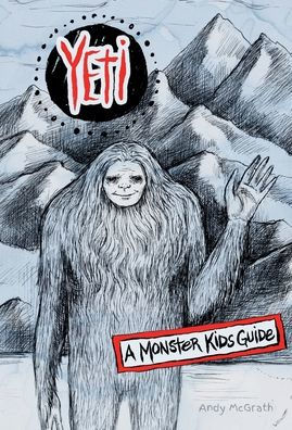 Yeti: A Monster Kids Guide