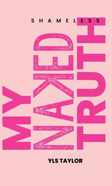 Shameless My Naked Truth