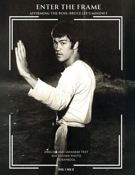 Enter the Frame vol 1 No 2 Affirming The Boss: Bruce Lee's Mindset
