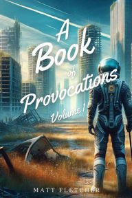 Title: A Book of Provocations: Volume 1, Author: Matt Fletcher