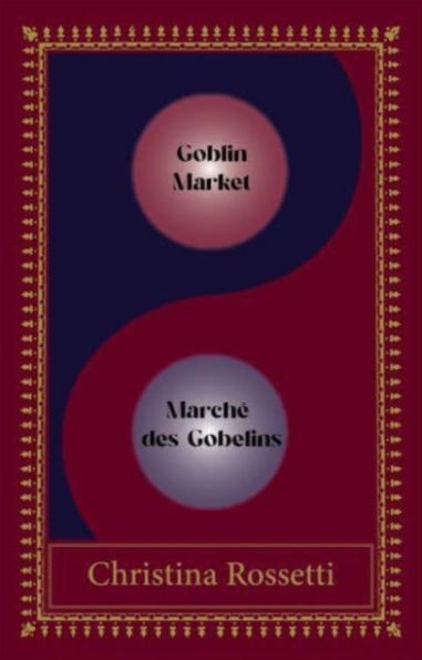 Goblin Market-Marche des Gobelins: Bilingual Special edition