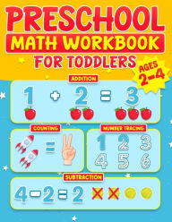 Title: Preschool Math Workbook for Toddlers Ages 2-4: Learning Activities Activity Book Addition and Subtraction Number Tracing Counting Matching Activities Size Comparison Directions Number Patterns Coloring Practice, Author: Rr Publishing