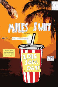 Title: 2015 Soda Days - Don't Drink The Sodas! (Miles Swift Version), Author: Miles Swift
