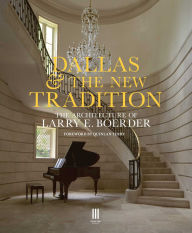 Title: Dallas & the New Tradition: The Architecture of Larry E. Boerder, Author: Larry E. Boerder Architects