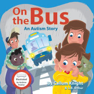 Title: On the Bus: An Autism Story, Author: Callum Knight