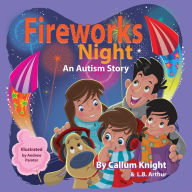 Title: Fireworks Night: An Autism Story: An Autism Story: An Autism Story, Author: Callum Knight